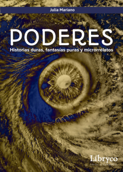 Poderes. Historias duras, fantasías puras y microrelatos