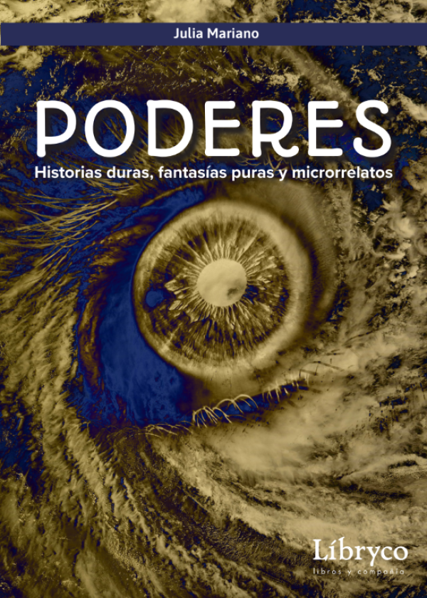 Poderes. Historias duras, fantasías puras y microrelatos