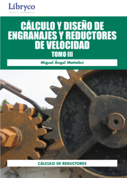 Cálculo y Diseño de Engranajes y Reductores de Velocidad (Tomo III)