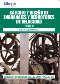 Cálculo y Diseño de Engranajes y Reductores de Velocidad (Tomo II)